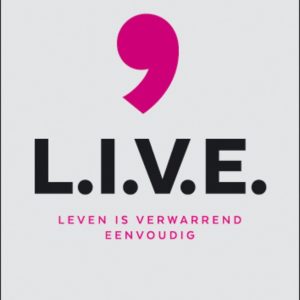 L.I.V.E. - Leven Is Verwarrend Eenvoudig