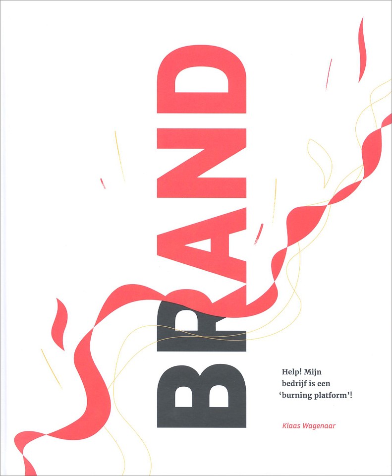 BRAND - Help! Mijn bedrijf is een 'burning platform'!