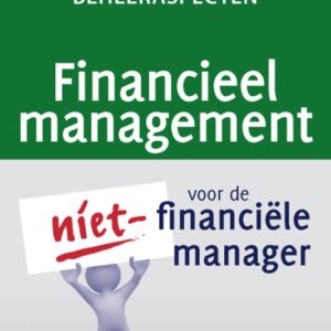 Financieel management voor de niet-financiële manager, deel 3: Financiële beheeraspecten