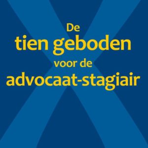 De tien geboden voor de advocaat-stagiair