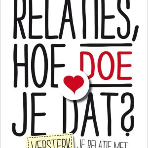 Relaties, hoe doe je dat?