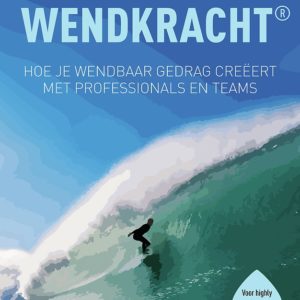 Wendkracht - Hoe je wendbaar gedrag creëert met professionals en teams
