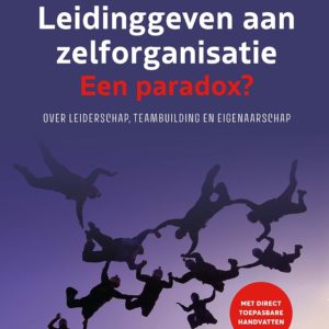 Leidinggeven aan zelforganisatie. Een paradox?