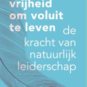 De vrijheid om voluit te leven