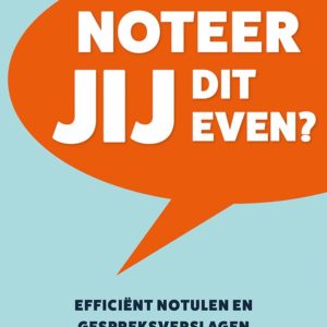 Noteer jij dit even?
