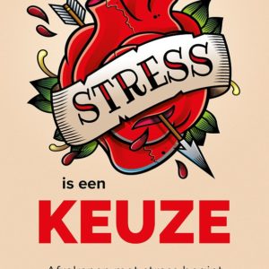 Stress is een keuze