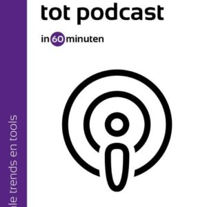 Van idee tot podcast in 60 minuten