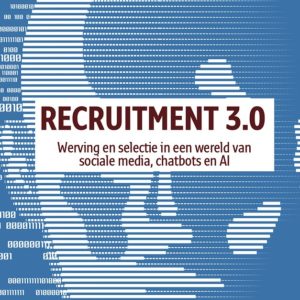 Recruitment 3.0 - Werving en selectie in een wereld van sociale media, chatbots en AI