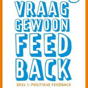 Vraag gewoon feedback - Deel 1: Positieve feedback