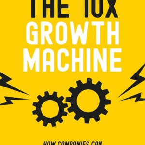 The 10x Growth Machine