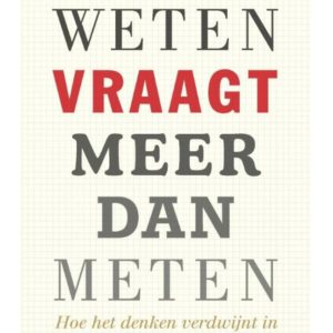 Weten vraagt meer dan meten