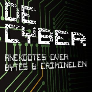 De Cyber: Anekdotes over Bytes & Criminelen
