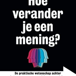 Hoe verander je een mening?