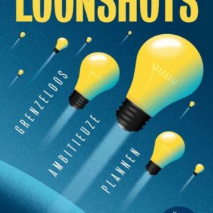 Loonshots: Grenzeloos ambitieuze plannen