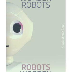 Mensen worden robots, robots worden mensen