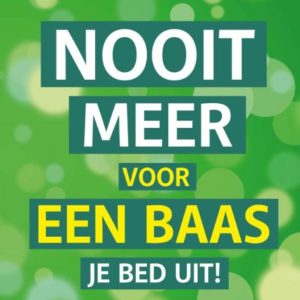 Nooit meer voor een baas je bed uit! - Starten met ondernemen en ondernemingsplan schrijven