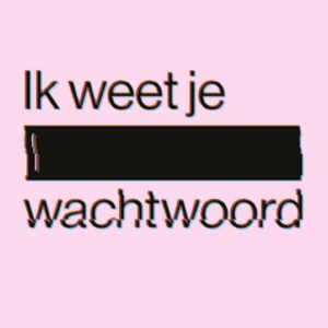 Ik weet je wachtwoord