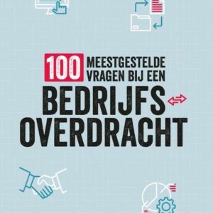 100 meestgestelde vragen bij een bedrijfsoverdracht