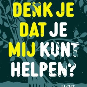 Denk je dat je mij kunt helpen?