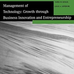 Management of Technology – Growth Through Business Innovation and Entrepreneurship