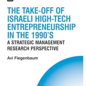 The Take–off of Israeli High–Tech Entrepreneurship  – A Strategic Management Research Perspective
