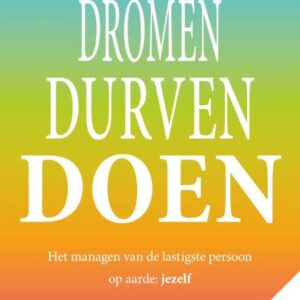 Dromen, Durven, Doen