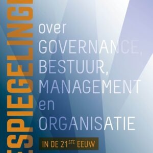 Bespiegelingen over governance, bestuur, management en organisatie in de 21e eeuw