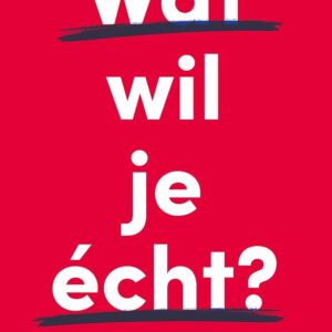 Wat wil je écht?