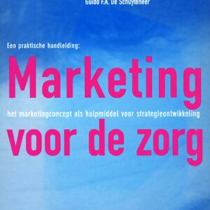 Een praktische handleiding: Marketing voor de zorg