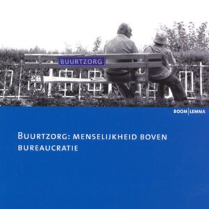Buurtzorg: menselijkheid boven bureaucratie
