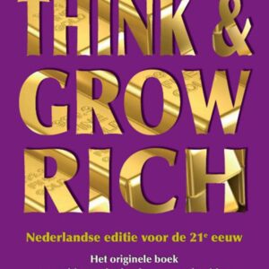 Think & Grow Rich Nederlandse editie voor de 21e eeuw