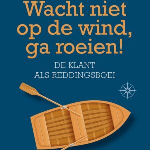Wacht niet op de wind, ga roeien!