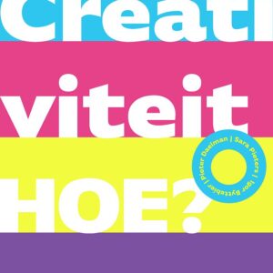Creativiteit. Hoe Zo?
