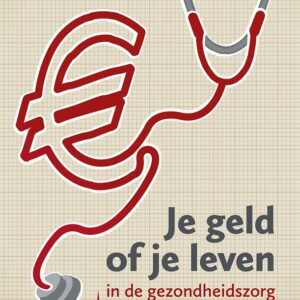 Je geld of je leven in de gezondheidszorg