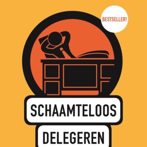 Schaamteloos delegeren