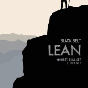 Black Belt LEAN - Mindset, Skill set & tool set