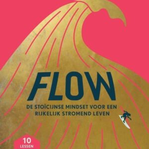 FLOW: De stoïcijnse mindset voor een rijkelijk stromend leven