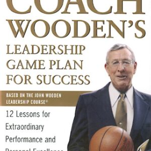 Coach Wooden's Leadership Game Plan for Success