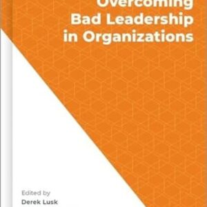 Overcoming Bad Leadership in Organizations