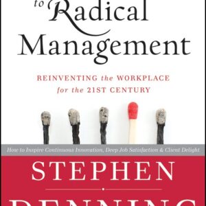 The Leader′s Guide to Radical Management