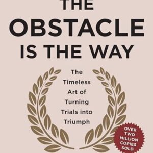 The Obstacle Is the Way