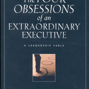 The Four Obsessions of an Extraordinary Executive