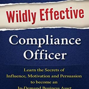 How to be a Wildly Effective Compliance Officer