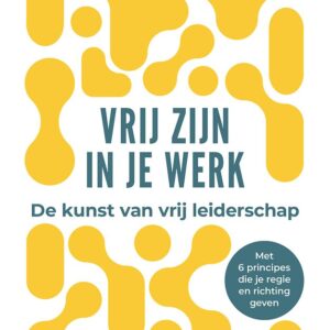 Vrij zijn in je werk