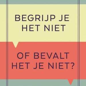 Begrijp je het niet of bevalt het je niet?