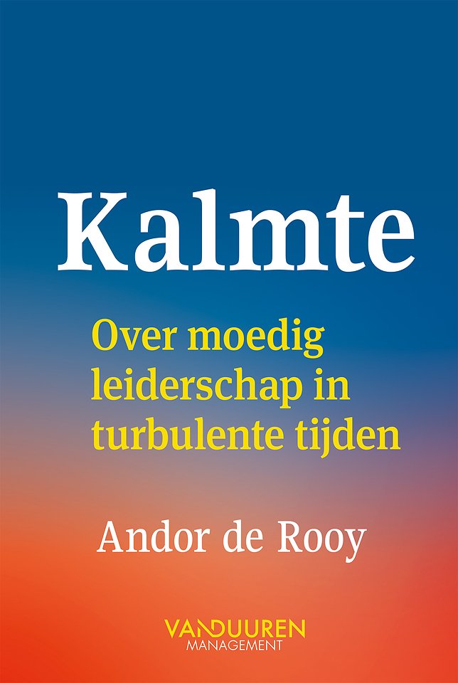 Kalmte - Over moedig leiderschap in turbulente tijden