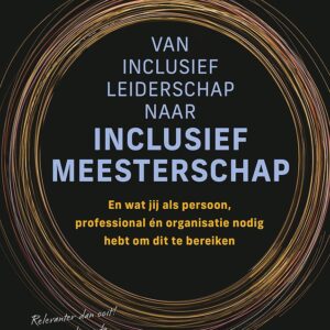 Van inclusief leiderschap naar inclusief meesterschap