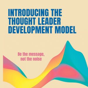 Introducing the Thought Leader Development Model